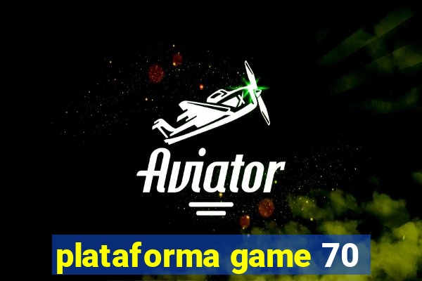 plataforma game 70